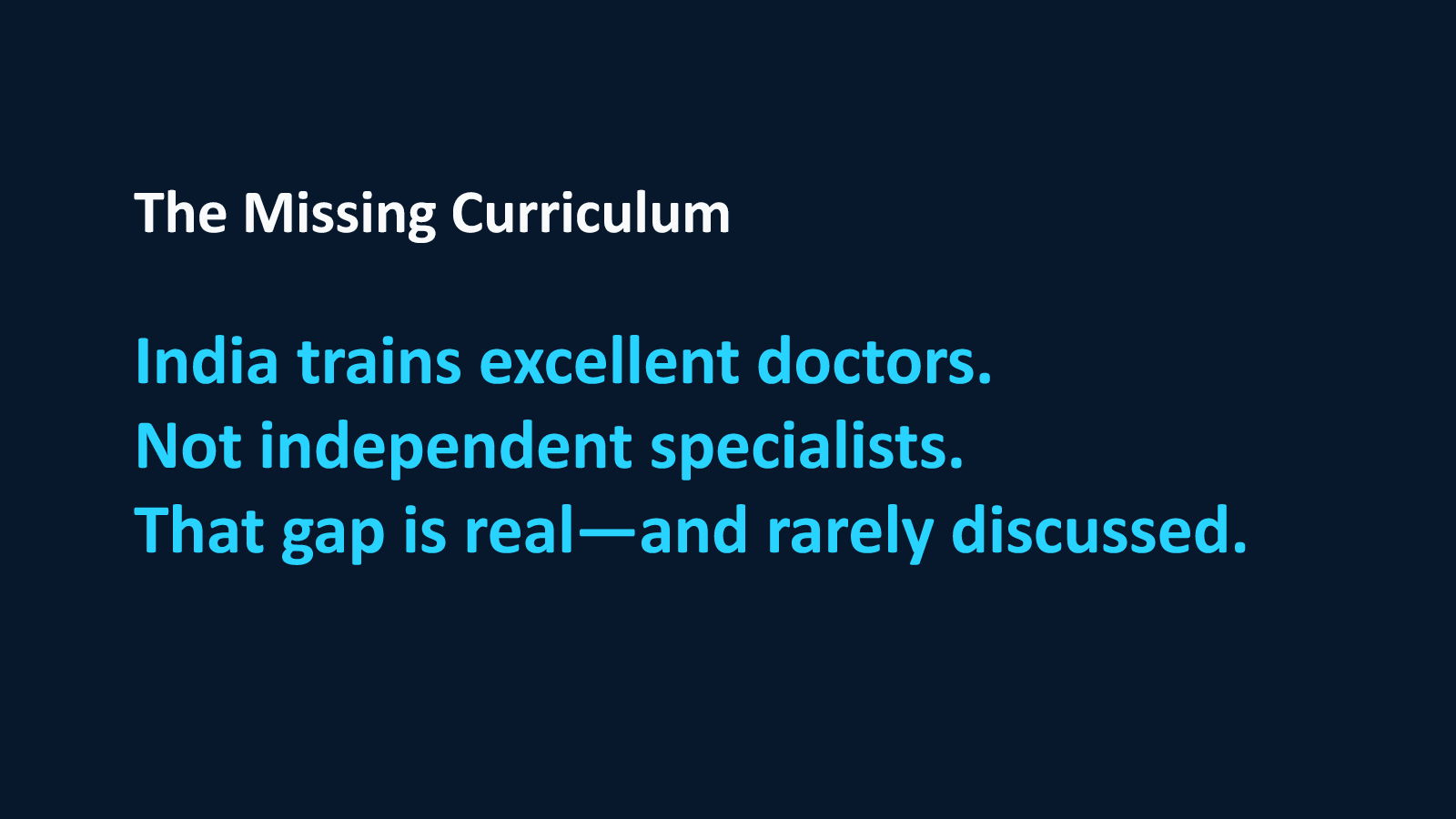 The Missing Curriculum: India trains excellent doctors, not independent specialists. That gap is real and rarely discussed.